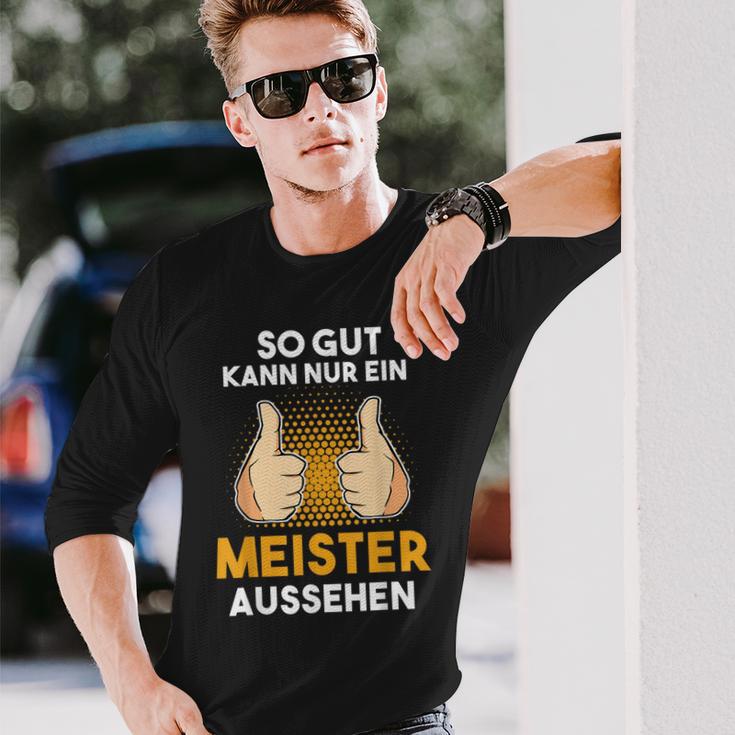 Saying For Meister Meisterprüfung Craft Langarmshirts Geschenke für Ihn