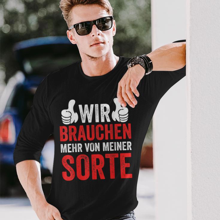 Saying Wir Brauchen Mehron Meiner Sorte Langarmshirts Geschenke für Ihn