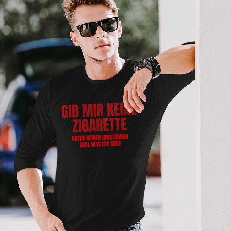 Gib Mir Keine Zigarette Langarmshirts Geschenke für Ihn