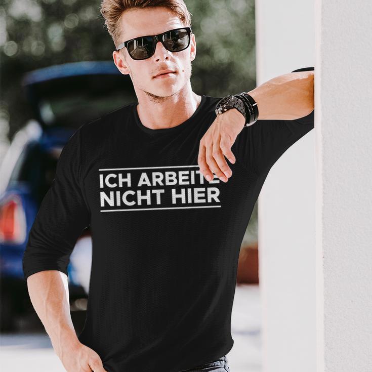 Ich Arbeite Nicht Hier Training Langarmshirts Geschenke für Ihn