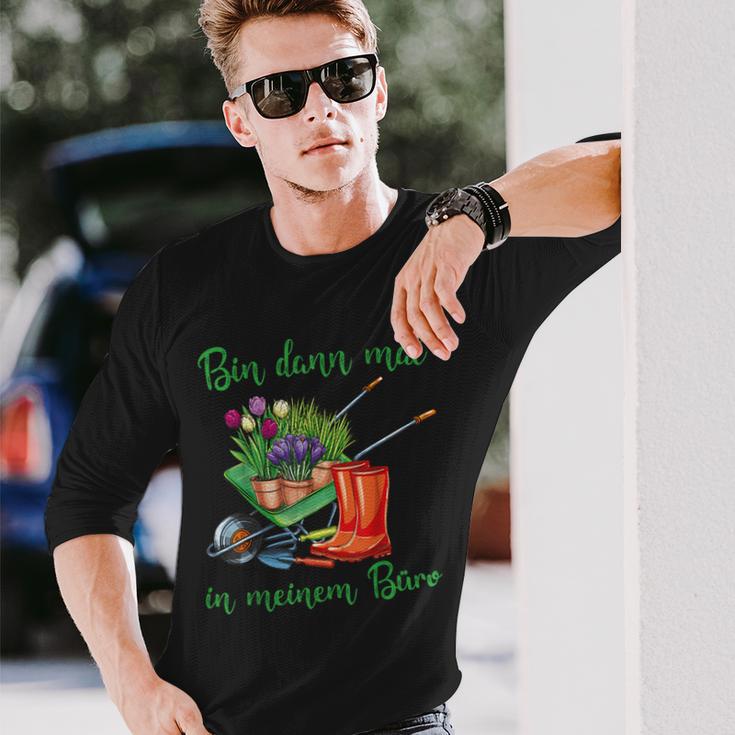 Ich Bin Dann In Meinem Büro Für Hobbygärtner Im Gartenner Langarmshirts Geschenke für Ihn