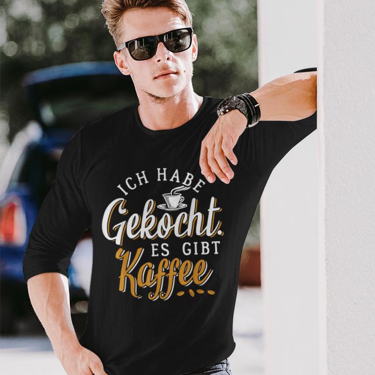 Ich Habe Gekocht Es Gibt Kaffee Für Kaffee Fans Langarmshirts Geschenke für Ihn