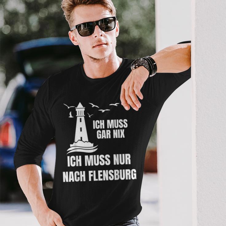 Ich Muss Gar Nix Ich Muss Nur Nach Flensburg Holiday Norden Langarmshirts Geschenke für Ihn