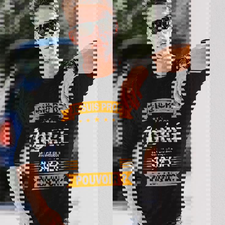 Je Suis Prof Agrégé Et Toi C'est Quoi Ton Super Pouvoir T-shirt à manches longues Cadeaux pour lui