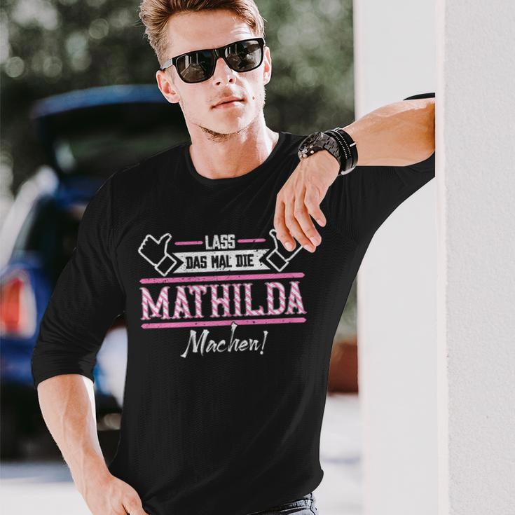 Mathilda Lass Das Die Mathilda Machen First Name S Langarmshirts Geschenke für Ihn