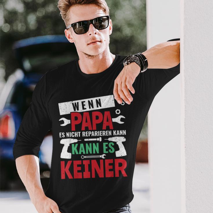 Then Kann Es Keine Wenn Papa Es Nicht Reparieren Kann S Langarmshirts Geschenke für Ihn