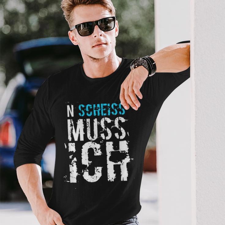 'N Scheiss Muss I' Idea Langarmshirts Geschenke für Ihn