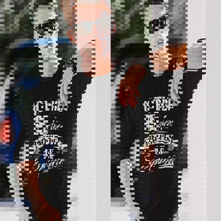 No Tengo 65 Años Tengo 18 Con 47 De Experiencia Cumpleaños Camiseta de manga larga Regalos para él