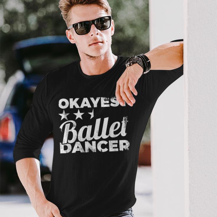 Okayest Ballet Dancer Ballet Dress Langarmshirts Geschenke für Ihn