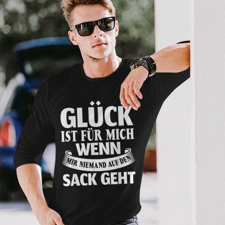 Saying Glück Ist Für Mich Wenn Mir Keine Auf Den Sack Gehen S Langarmshirts Geschenke für Ihn