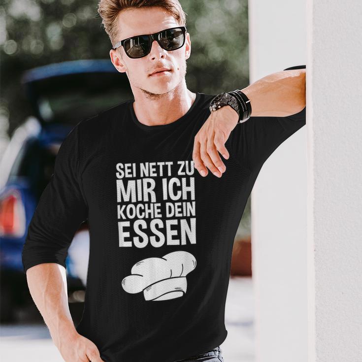 Sei Nett Zu Mir Ich Koche Dein Essen Slogan Langarmshirts Geschenke für Ihn