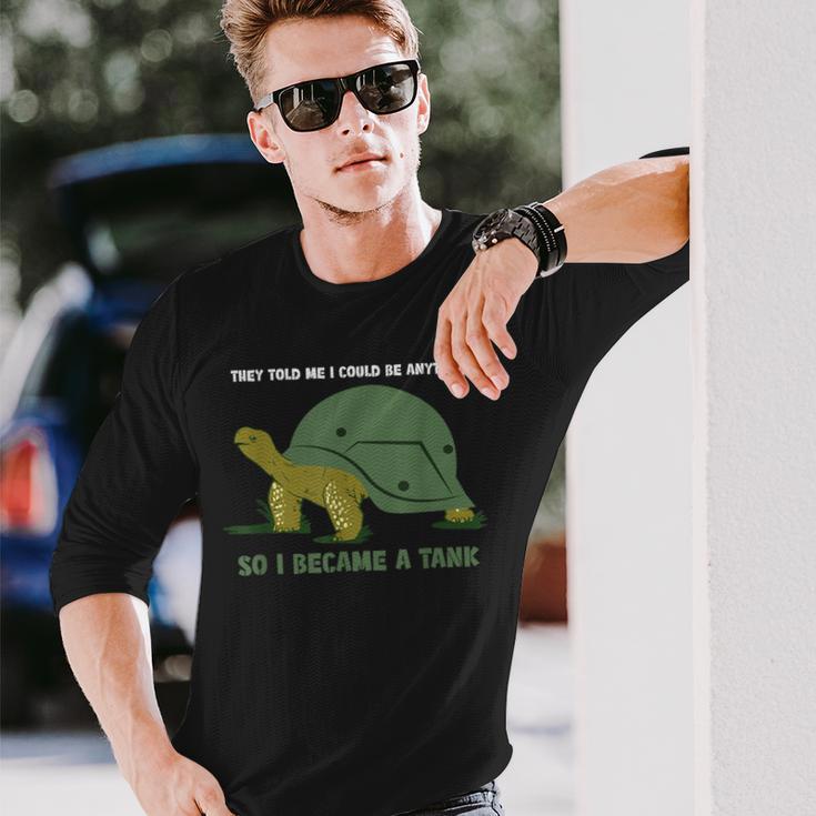 Sie Haben Gesagt Ich Kann Alles Sein Turtle Panzer S Langarmshirts Geschenke für Ihn