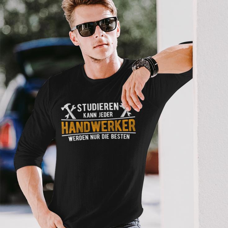 Studier Kann Jeder Handwerker Werden Nur Die Beste S Langarmshirts Geschenke für Ihn