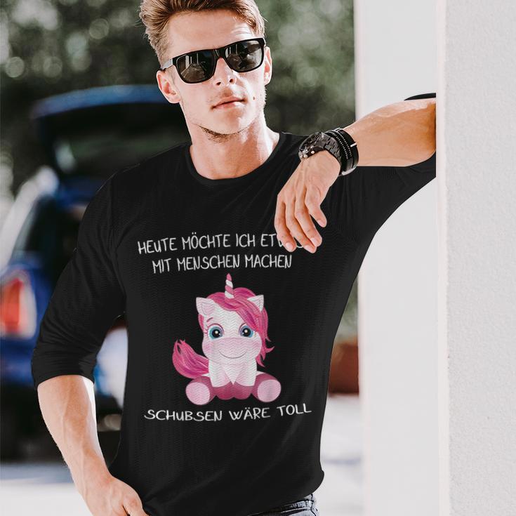 Unicorn Heute Will Ich Etwas Mit Menschen Machen Schubsen S Langarmshirts Geschenke für Ihn