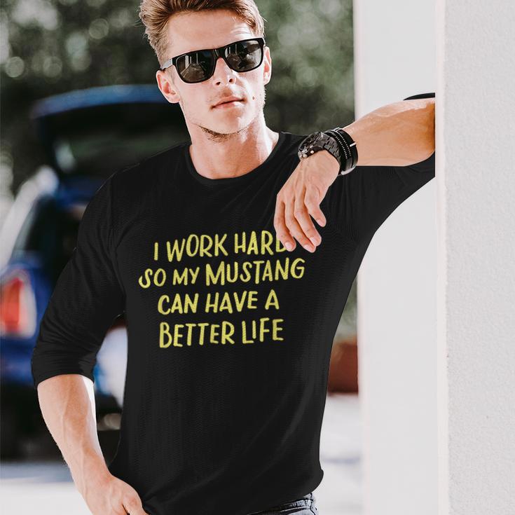 I Work Hard So My Mustang A Better Life Langarmshirts Geschenke für Ihn