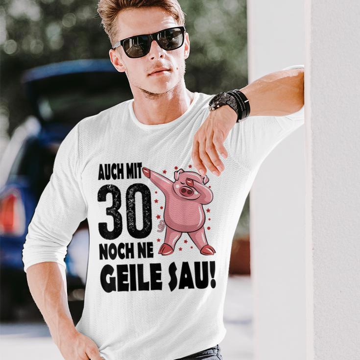 30Th Birthday Auch Mit 30 Noch Ne Geile Sau Langarmshirts Geschenke für Ihn