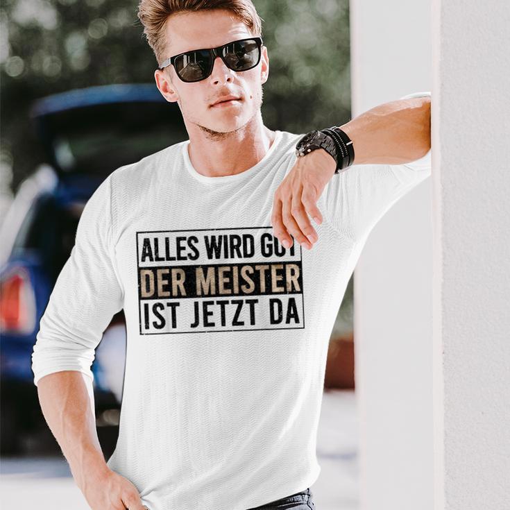 Alles Wird Gut Der Meister Ist S Langarmshirts Geschenke für Ihn