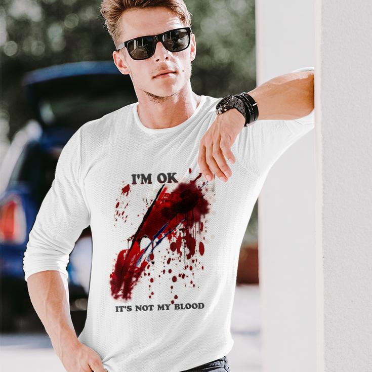 I'm Ok Bloody Es Ist Nicht Mein Blutspritzer Langarmshirts Geschenke für Ihn