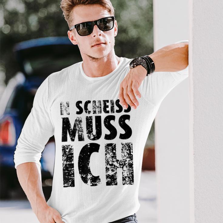 'N Scheiss Muss I'ch Langarmshirts Geschenke für Ihn