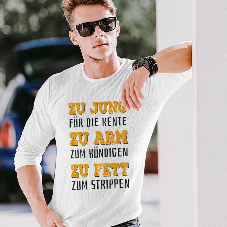 Zu Jung Für Rente Zu Arm Zum Kündigen Zu Fett Zum Strippen Gray Langarmshirts Geschenke für Ihn