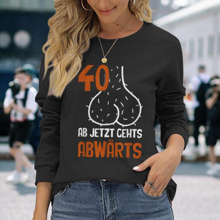 40 Ab Jetzt Gehts Abwärts Birthday Langarmshirts Geschenke für Sie