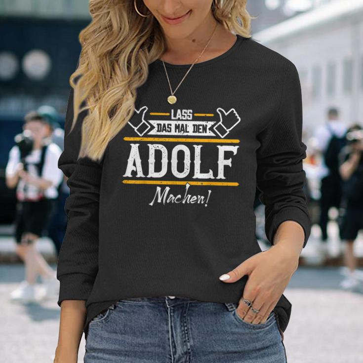 Adolf Lass Das Den Adolf Machen First Name S Langarmshirts Geschenke für Sie