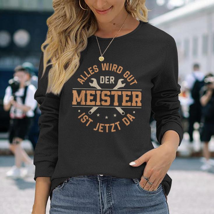 Alles Wird Gut Der Meister Ist Jetzt Da Meisterprüfung Langarmshirts Geschenke für Sie