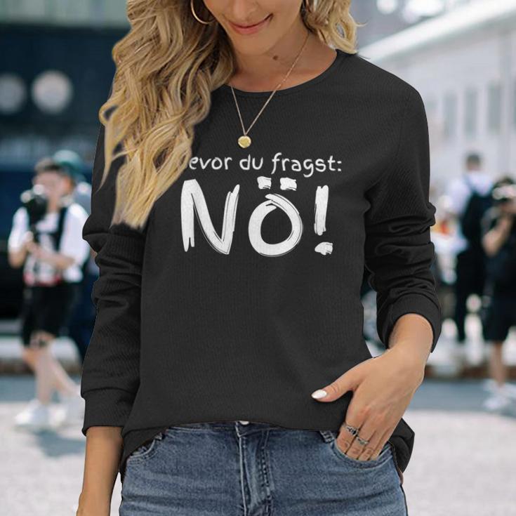 Bevor Du Fragst Nö S Langarmshirts Geschenke für Sie