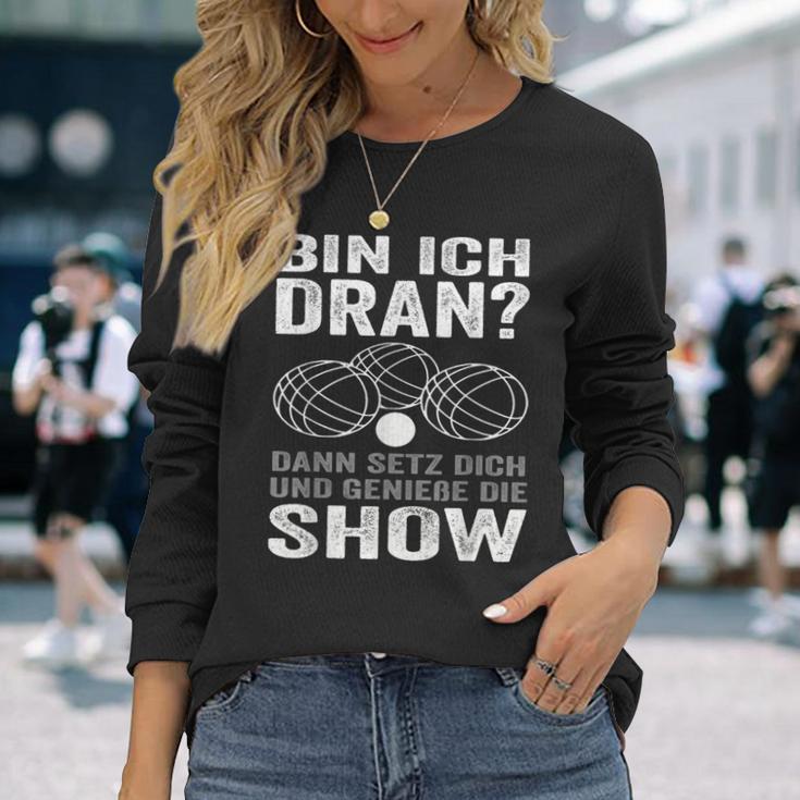 Bin Ich Dran Dann Setz Dich Und Genieße Die Show Boule Langarmshirts Geschenke für Sie