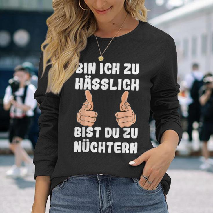 Bin Ich Zu Hässlich Bist Du Zu Nüchtern Party S Langarmshirts Geschenke für Sie