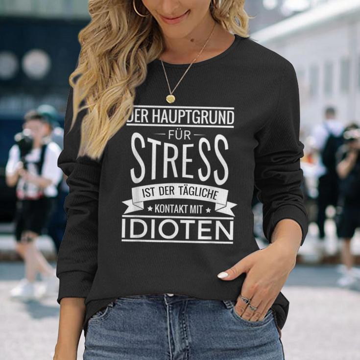 Der Hauptgrund Für Stress Ist Tüliche Kontakt Mit Idioten Langarmshirts Geschenke für Sie