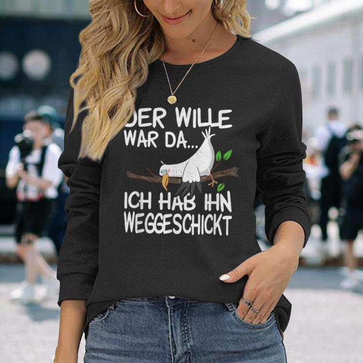 Der Wille War Da Ich Hab Ihn Weggeschickt Langarmshirts Geschenke für Sie