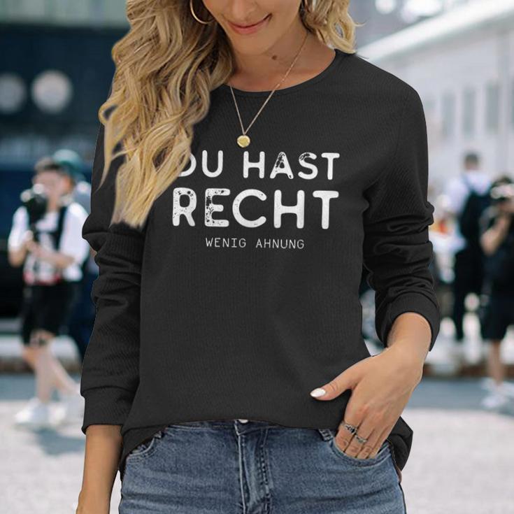 Du Hast Recht Wenig Ahnung Langarmshirts Geschenke für Sie