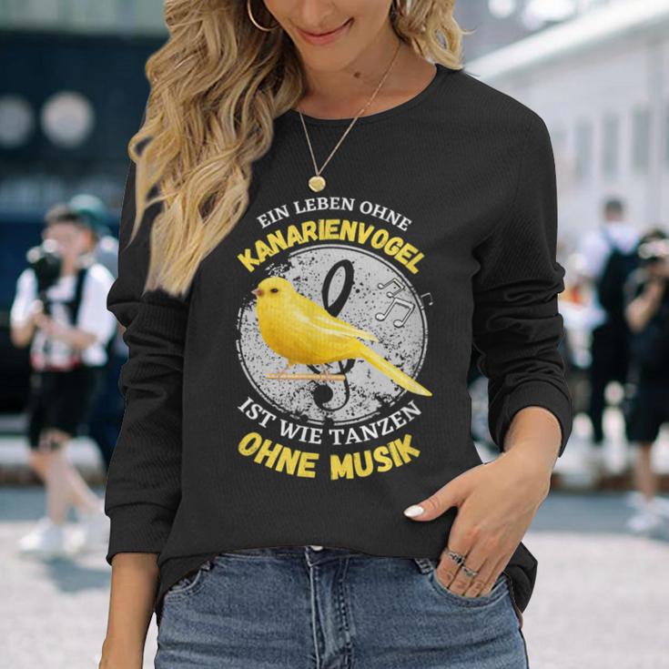 Ein Leben Ohne Kanarienvogel Wie Tanzen Ohne Musik Langarmshirts Geschenke für Sie