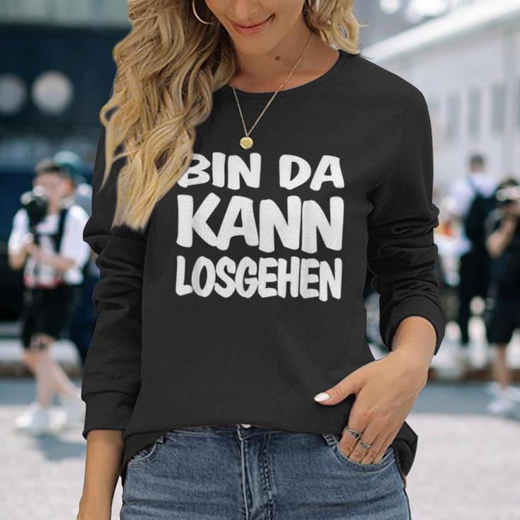 Bin Da Kann Losgehgehen Langarmshirts Geschenke für Sie