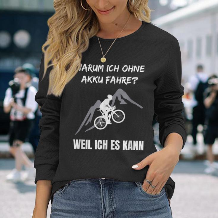 Cycling Warum Ich Ohne Akku Fahre Fahrradfahrre Warum Ich Ohne Akku Langarmshirts Geschenke für Sie