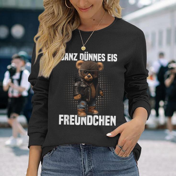 Ganz Dünnes Eis Freundchen Teddy Bear Annoyed Slogan Langarmshirts Geschenke für Sie