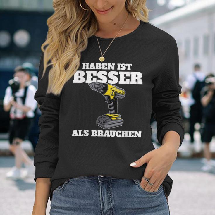 Haben Ist Besser Als Bauch Langarmshirts Geschenke für Sie