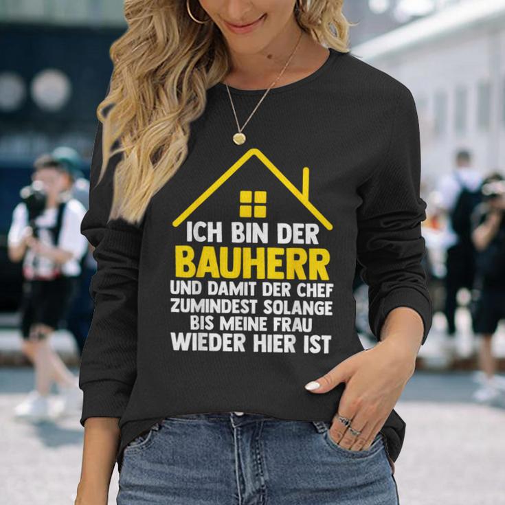 Ich Bin Der Bauherr Und Damit Der Chef Baustell Langarmshirts Geschenke für Sie