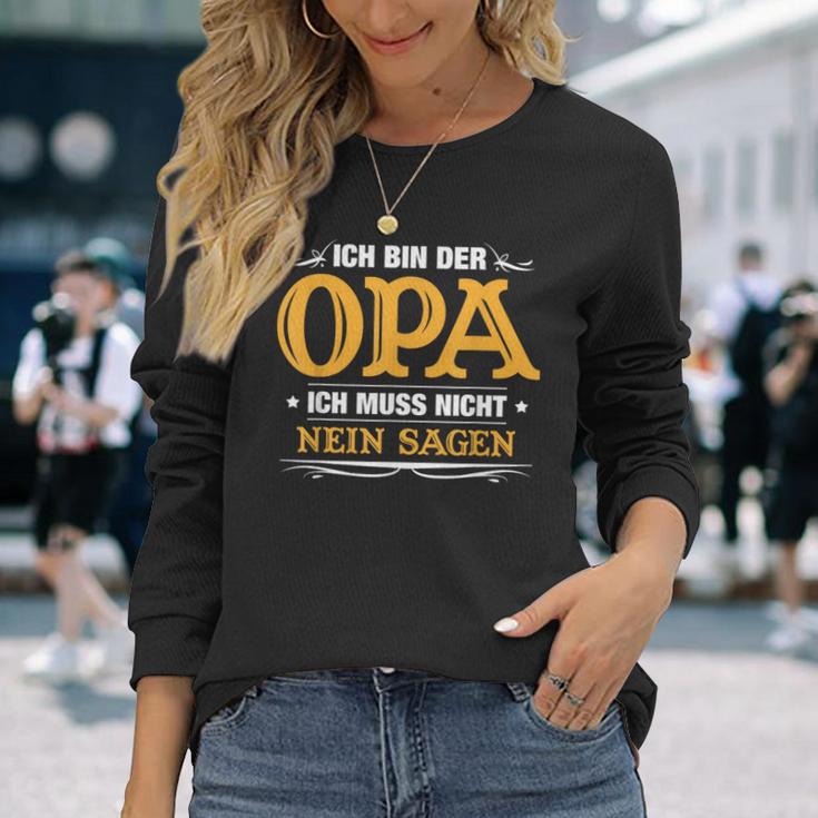 Ich Bin Der Opa Ich Muss Nicht Nein Sagen Langarmshirts Geschenke für Sie