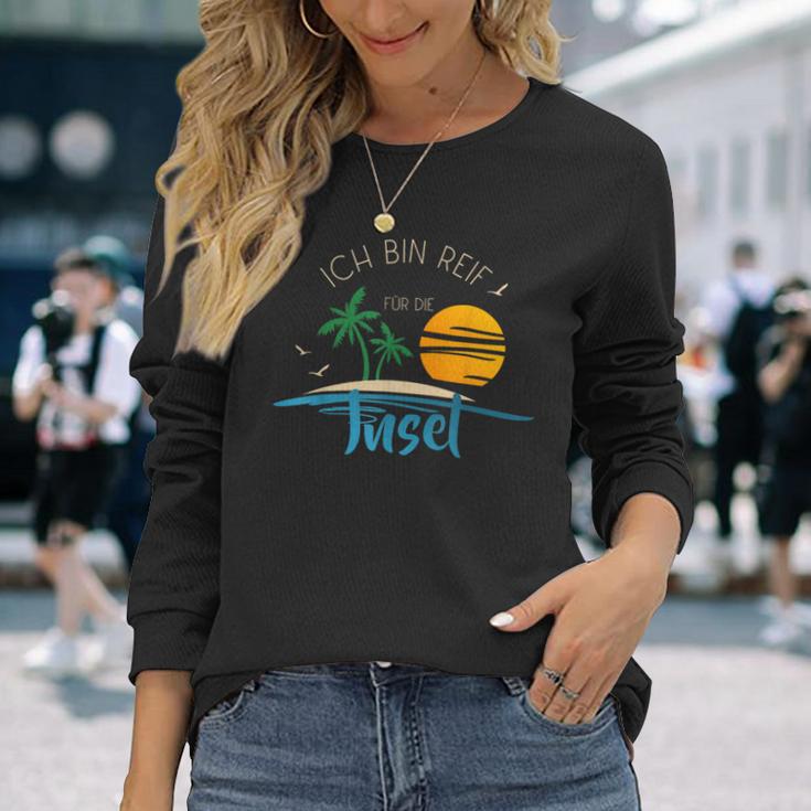 Ich Bin Reif Für Die Issel Holiday Ripe Und Urlaub Geht Immer Langarmshirts Geschenke für Sie