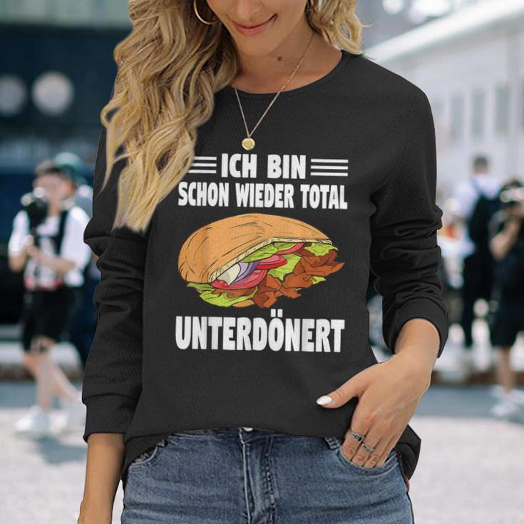 Ich Bin Schon Wieder Totally Unterdönert Döner Langarmshirts Geschenke für Sie