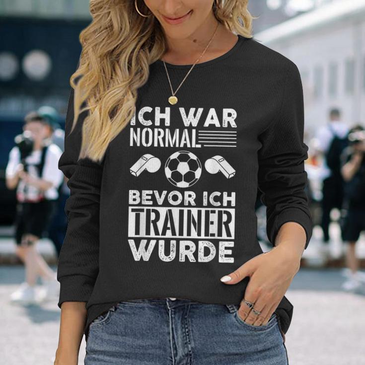 Ich War Normal Bevor Ich Trainer Wurde Langarmshirts Geschenke für Sie