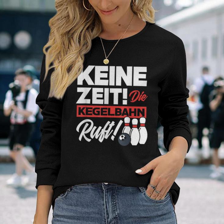 Kegeln Keine Zeit Die Kegelahn Ruft Langarmshirts Geschenke für Sie