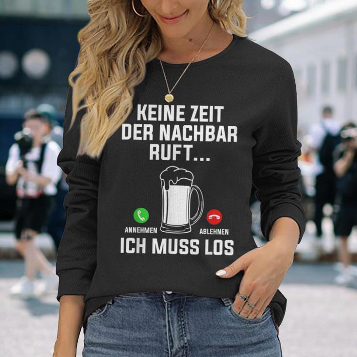 Keine Zeit Der Nachbar Ruft Ich Muss Los Bierliebhaber Langarmshirts Geschenke für Sie