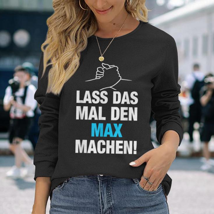 Lass Das Mal Den Max Machen First Name Saying Langarmshirts Geschenke für Sie