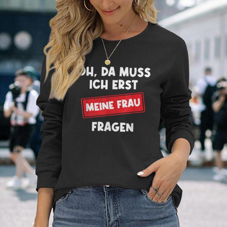 Lustiger Spruch Oh Da Muss Ich Erst Meine Frau Questions Langarmshirts Geschenke für Sie