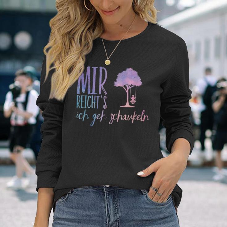 Mir Reichts Ich Geh Schaueln Langarmshirts Geschenke für Sie