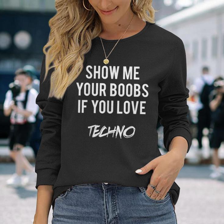 Montrez-Moios Seins Sious Aimez La Techno Drôle Musique Rave T-shirt à manches longues Cadeaux pour elle