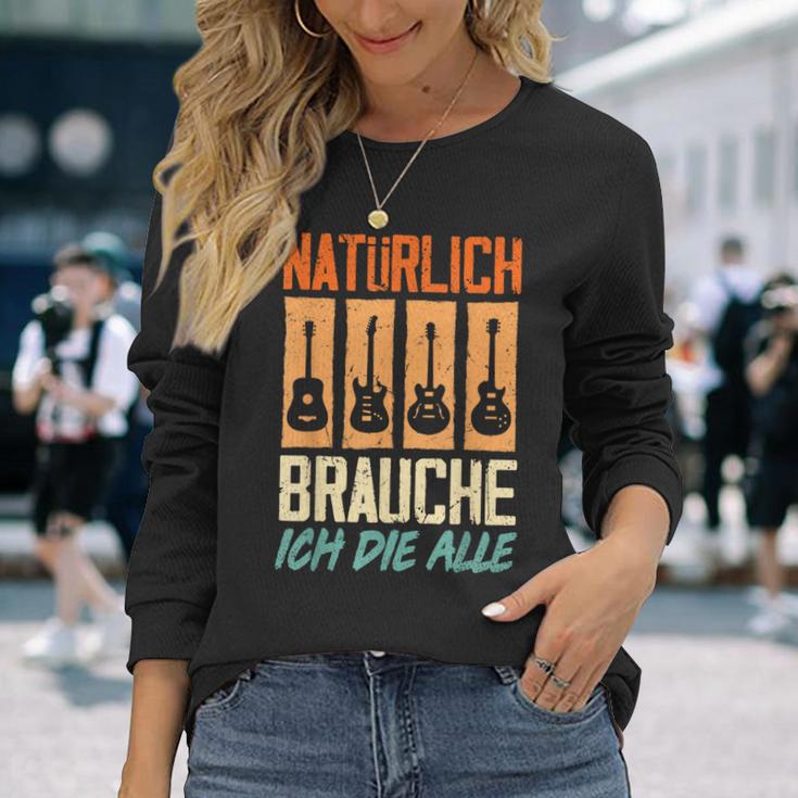 Natürlich Brauche Ich Die Alle Gitarrist Gitarrist Guitar Langarmshirts Geschenke für Sie